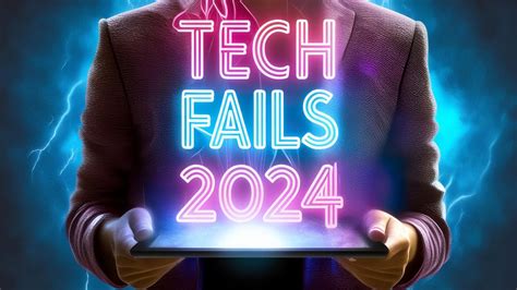 Top 5 Biggest Tech Fails Of 2024 Youtube