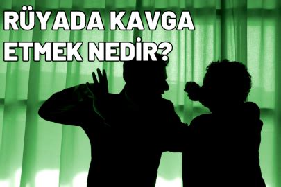 Rüyada kavga etmek nedir Rüyada kavga ettiğini görmek ne anlama gelir