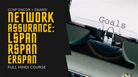 Ccnp Encore Enarsi Network Assurance Lspan Rspan Erspan