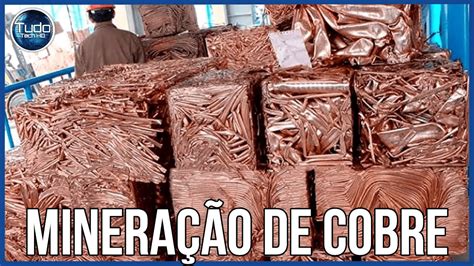 Cobre Incrível Processo De Mineração Extração Fundição E Fabricação