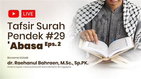 Tafsir Surat Pendek 29 Surah Abasa Eps 2 Ustadz Dr Raehanul