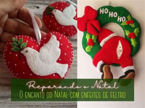 Preparando O Natal O Encanto Do Natal Enfeites De Feltro De