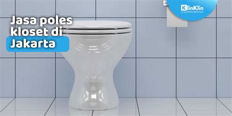 jasa poles kloset  jakarta klinklin