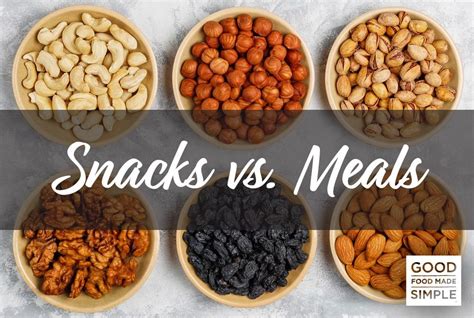 Snacks Versus Meals - Good Food Made Simple