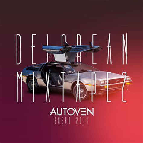 Stream Delorean Mixtape By Autoven Listen Online For Free On Soundcloud