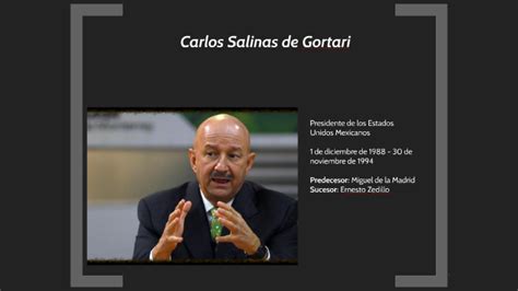 Carlos Salinas De Gortari By Gabriel Guevara On Prezi