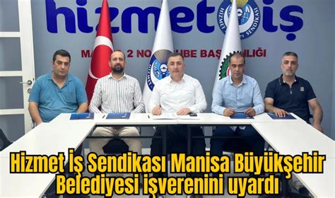 Hizmet Sendikas Manisa B Y K Ehir Belediyesi I Verenini Uyard