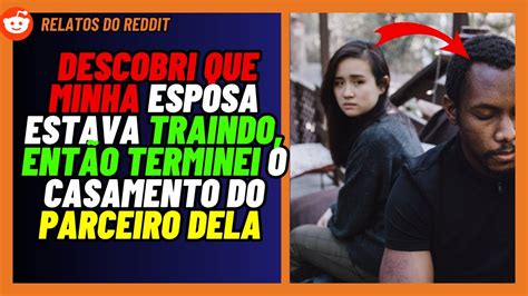 Esposa Traindo Ent O Terminei O Casamento De Seu Parceiro Relatos Do