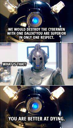 Quote from the TV Show Doctor Who 2x13 | Cyberman: Daleks, be warned ...