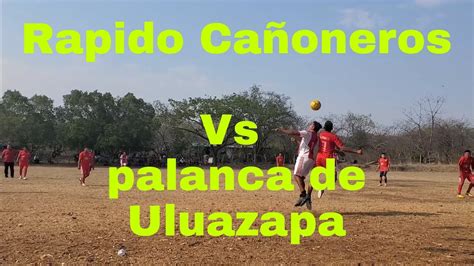 partido cantonal de primeras Rapido Cañoneros Vs Palanca de Uluazapa