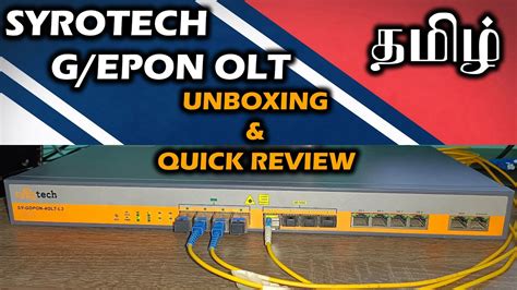 SYROTECH G EPON L3 OLT Unboxing Review In Tamil Difference Between