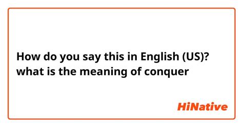 How Do You Say What Is The Meaning Of Conquer In English Us Hinative