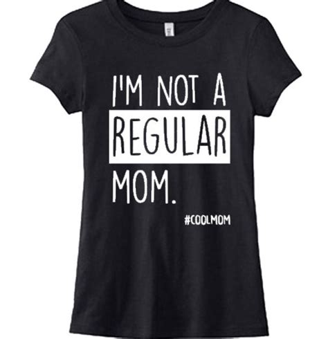 Items Similar To Im Not A Regular Mom Coolmom T Shirt Unisex