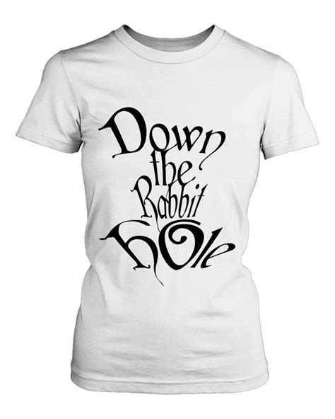 Down The Rabbit Hole Womens T Shirt Tee T Shirts For Women Shirts