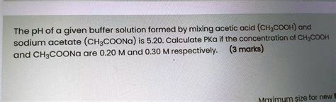 Solved The Ph Of A Given Buffer Solution Formed By Mixing Acetic Acid