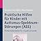 Praktische Hilfen für Kinder mit Autismus Spektrum Störungen ASS