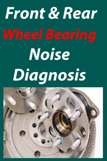 Wheel Bearing Noise Diagnosis Rear And Front Wheel Bearing Noise