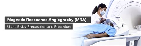 MRA: Uses, Risks, Preparation and Procedure | MRA and MRI