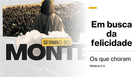 Os Que Choram Em Busca Da Felicidade Serm O Do Monte Mateus