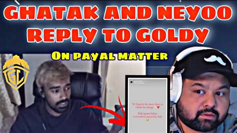 GHATAK AND NEYOO REPLY TO GOLDY BHAI AND HATERS ON PAYAL MATTER