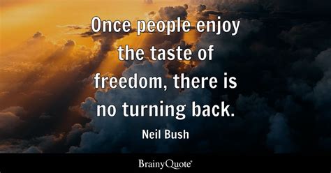 Neil Bush Once People Enjoy The Taste Of Freedom There