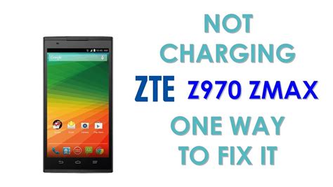 Zte Z970 Zmax Not Charging One Way To Fix It Youtube