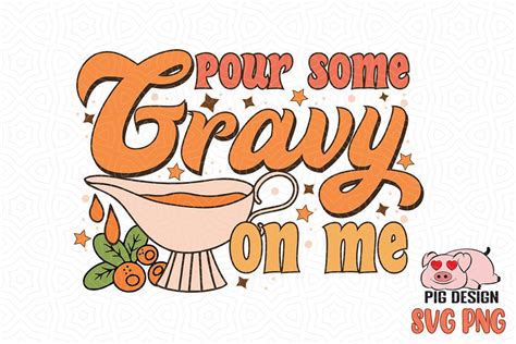 Pour Some Gravy On Me Svg Sublimation Graphic By Pigdesign · Creative