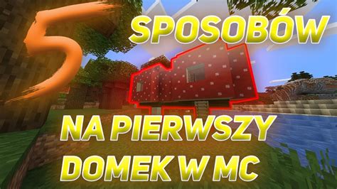 5 sposobów na PIERWSZY DOMEK w Minecraft YouTube