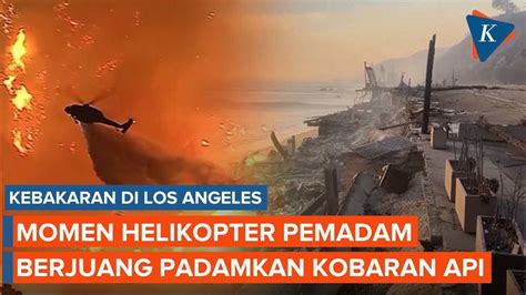 Momen Helikopter Pemadam Berjibaku Jinakkan Kebakaran Los Angeles Youtube