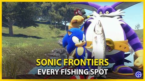 Source Gamer Tweak Visit Sonic Frontiers Every Fishing Spot In The