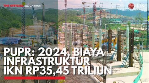 Pupr Biaya Infrastruktur Ikn Rp Triliun Idx Channel Youtube