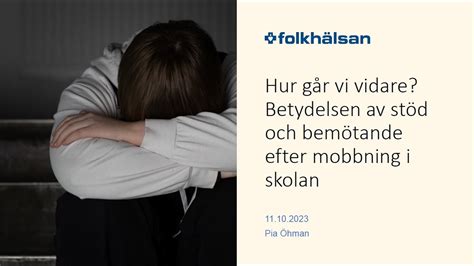 Hur G Vidare Betydelsen Av St D Och Bem Tande Efter Mobbning I Skolan