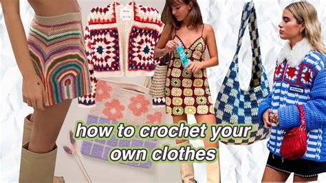 How To Actually Crochet Your Own Clothes How To Make Your Clothes Part