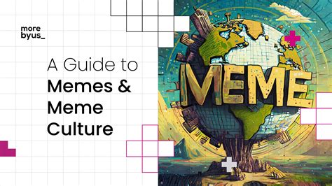 A Guide to Memes & Meme Culture - More By Us