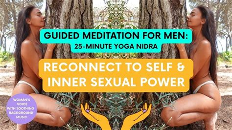 Guided Meditation For Men Reconnect To Sexual Power And Self Yoga Nidra Hypnotherapy Youtube