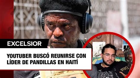 Youtuber buscó reunirse con líder de pandillas en Haití YouTube