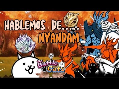 Hablemos De Nyandam Y Sus Variantes The Battle Cats Sekcok Youtube