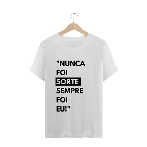 T Shirt Quality NUNCA FOI SORTE MASCULINA Em