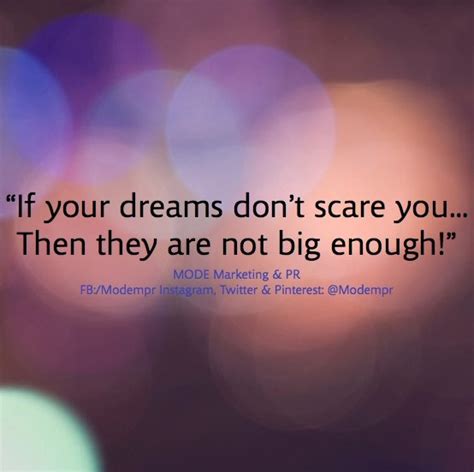 If Your Dreams Dont Scare You Then They Are Not Big Enough