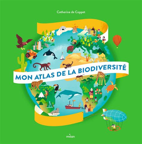 Mon atlas de la biodiversité Editions Milan