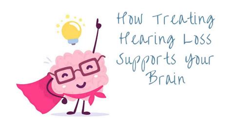 How Treating Hearing Loss Supports Your Brain