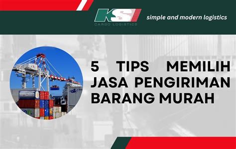 Tips Memilih Jasa Pengiriman Barang Murah Ksi Cargo Logistik