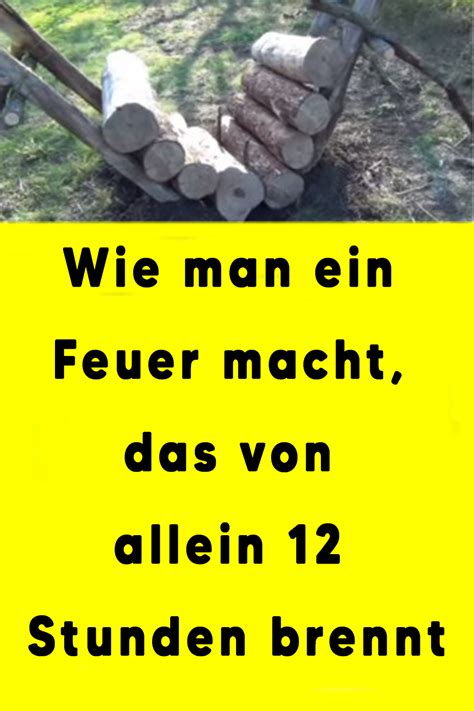 Wie Man Ein Feuer Macht Das Von Allein Stunden Brennt Diy Fireplace