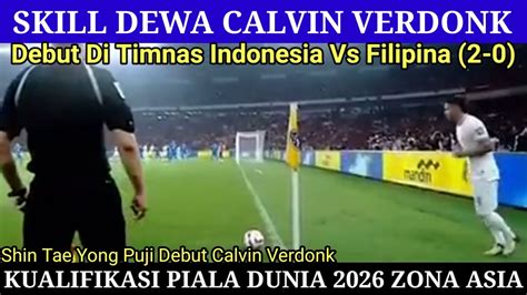 SKILL DEWA CALVIN VERDONK DEBUT DI TIMNAS INDONESIA VS FILIPINA 2 0