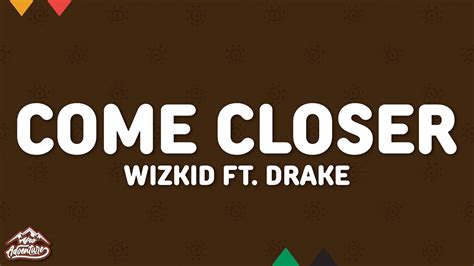 Wizkid Come Closer Lyrics Ft Drake Youtube