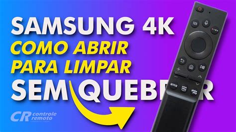 Como Abrir O Controle Remoto Samsung 4k Smart Para Limpar Sem Quebrar A