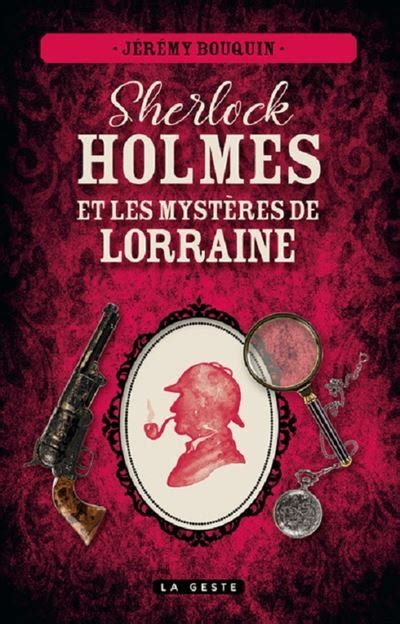 Sherlock Holmes Sherlock Holmes et les mystères de Lorraine Jérémy