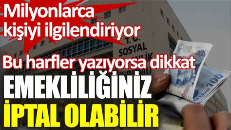 Milyonlarca kişiyi ilgilendiriyor Emekliliğiniz iptal olabilir