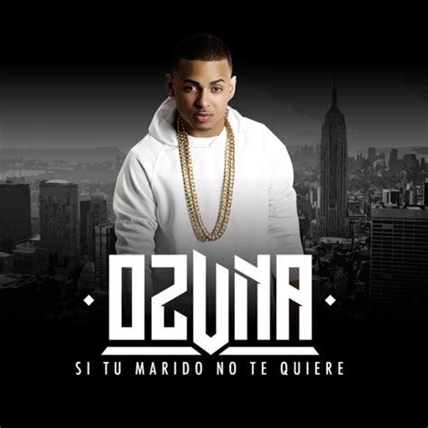 Stream Si Tu Marido No Te Quiere By Ozuna Listen Online For Free On