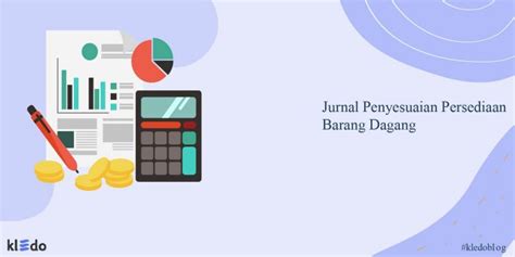 Jurnal Penyesuaian Persediaan Barang Dagang Komponen Dan Contohnya